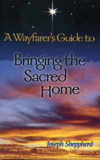 Wayfarer's Guide to Bringing the Sacred Home