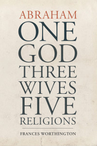 Abraham: One God, Three Wives, Five Religions (eBook - mobi)