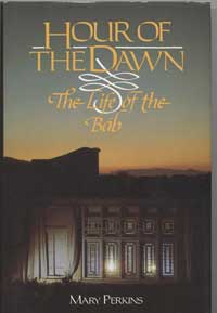 Hour of the Dawn: The Life of the Bab