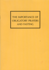 Importance of the Obligatory Prayers and Fasting