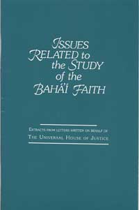 Issues Related to the Study of the Baha'i Faith: Extracts from Letters Written on Behalf of the Universal House of Justice