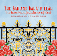 Bab and Baha&#39;u&#39;llah: Twin Manifestations of God