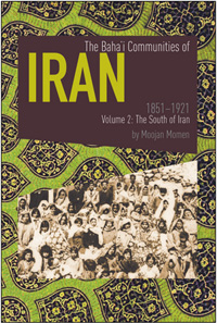 Baha&#39;i Communities of Iran 1851 to 1912, Vol. 2: The South of Iran