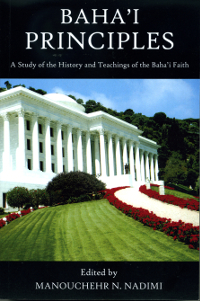 Baha&#39;i Principles - A Study of History and Teachings of the Baha&#39;i Faith