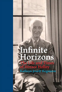 Infinite Horizons: The Life and Times of Horace Holley