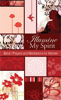 Illumine My Spirit: Baha&#39;i Prayers and Meditations for Women