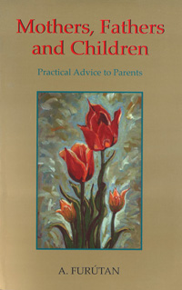 Mothers, Fathers and Children: Practical Advice to Parents