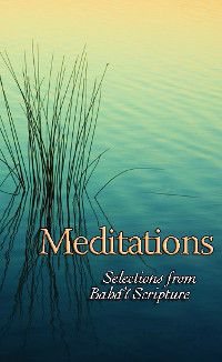 Meditations: Selections from Baha&#39;i Scripture (eBook - mobi)