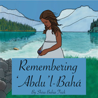 Remembering &#39;Abdu&#39;l-Baha