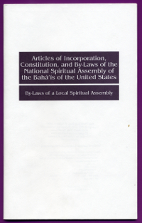 Articles of Incorporation, Constitution, and By-Laws of the National Spiritual Assembly of the Baha&#39;is of the United States, By-Laws of a Local Spiritual Assembly