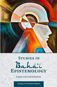 Studies in Baha&#39;i Epistemology