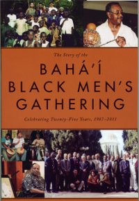 The Story of the Baha&#39;i Black Men&#39;s Gathering