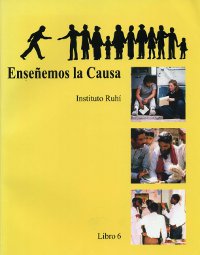 Ruhi Book 6 - Ensenemos la Causa (Spanish)