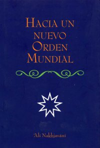 Hacia Un Nuevo Orden Mundial, Towards World Order (Spanish)