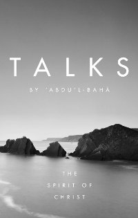Talks by Abdu'l-Baha: The Spirit of Christ
