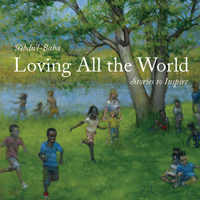 'Abdu'l-Baha: Loving All the World
