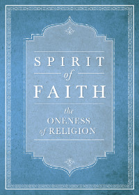 Spirit of Faith: The Oneness of Religion